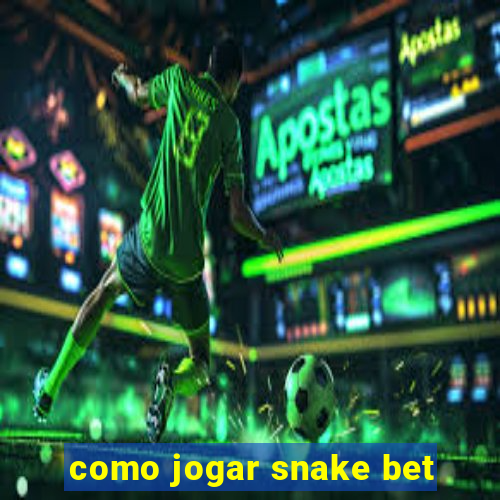 como jogar snake bet